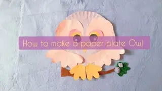 How to make a paper plate Owl - DIY Kids Craft