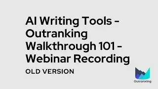 AI Writing Tools - Outranking Walkthrough 101 - Webinar Recording
