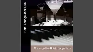 Joyful Piano and Relaxing Alto Saxophone Jazz for Cosmopolitan Hotel Bars