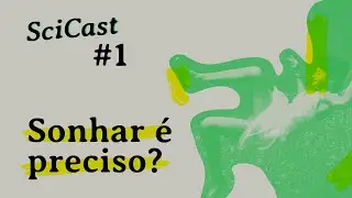 SciCast - Sonhar &eacute; preciso?