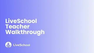 A Walkthrough of LiveSchool for Teachers