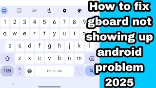 How to fix gboard not showing up android problem 2025