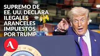 Corte Suprema de Estados Unidos declara ilegales los aranceles de Donald Trump