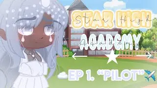 💫⭐️Star High Academy⭐️💫 | Ep 1. Pilot| FT. Zodiac Signs| 2nd 100 Sub Special!|