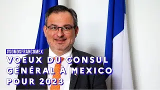 V&oelig;ux du Consul G&eacute;n&eacute;ral de France &agrave; Mexico pour l'ann&eacute;e 2023
