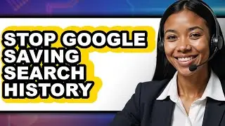 How to Stop Google Saving Search History - Step by Step