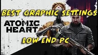 Лучшие графические настройки для Atomic Heart на слабом ПК &mdash; оптимизация FPS и повышение производ...