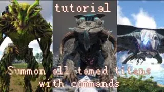 tutorial on how to summon all of the tamed titans with commands (Ark Survival Evolved)