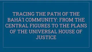 Tracing the Path of the Baha'i Community- Ashkan Ziaie
