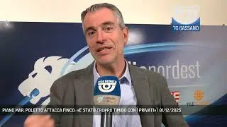 PIANO MAR, POLETTO ATTACCA FINCO: &laquo;E' STATO TROPPO TIMIDO CON I PRIVATI&raquo; | 01/12/2025