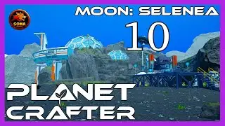 The Planet Crafter - La fin de Selenea ? #10