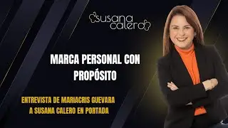Marca Personal con Prop&oacute;sito: Entrevista Mariacris Guevara a Susana Calero  . Portada #marcapersonal