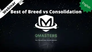 Best of Breed vs Consolidation - Cyber Security Webinar, by QMasters Security Services