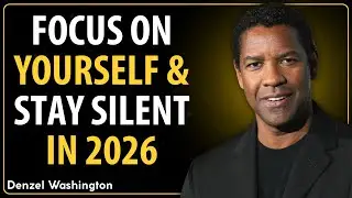 Focus on Yourself ans Stay Silent in 2026 | DENZEL WASHINGTON