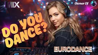 Owner DJ - Eurodance Mix - Do You Dance - #eurodance #90s #remix #electronicmusic #theownerdj