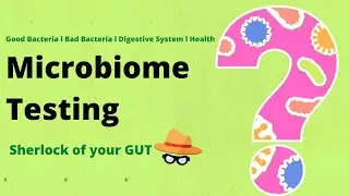 Microbiome Testing- Sherlock of your GUT l Good Bacteria l Bad Bacteria l Digestive System l Allergy