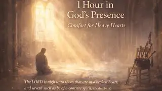 1 Hour in God’s Presence | Comfort for Heavy Hearts | Psalm 34:18 – Soaking Gregorian Chant&Bagpipes