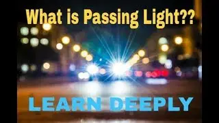WHAT IS PASSING LIGHT -|| LEARN DEEPLY||
