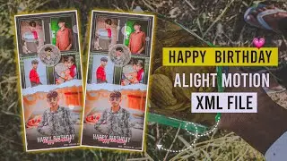 Happy Birthday XML File | Alight Motion XML File | Happy Birthday Status | KK Raja Edit's