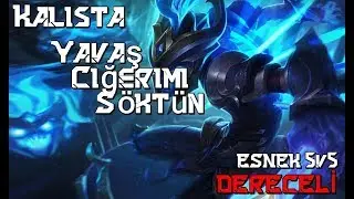 Kalista Yavaşşş Ciğerimi S&ouml;kt&uuml;n - BOTPRE - 5v5 ESNEK DERECELİ