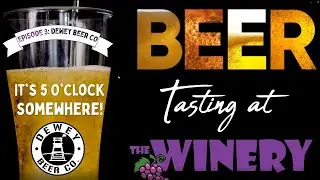 Ep3 Beer Tasting at The Winery with Dewey Beer Co