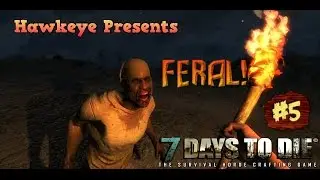 7 Days To Die, Alpha 13 (13.6) Update - Ep. #5: Night 7: The Feral Horde Attacks!