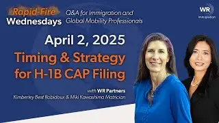 Timing & Strategy for H-1B Cap Filing | Rapid-Fire Wednesdays | 04.02 (050)