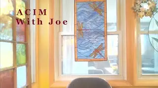 Lesson 358 - A COURSE IN MIRACLES - ACIM with Joe