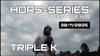 HORS-S&Eacute;RIE/SAKFreestyle N&deg;8/TRIPLE K (Comment rapper Vol.1)