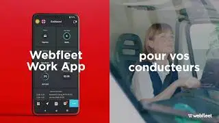 Webfleet Work App | Tout ce dont vos conducteurs ont besoin