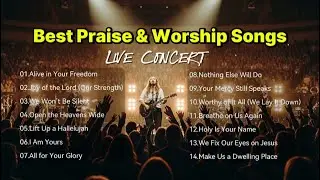 Alive in Your Freedom | Praise & Worship Live Concert