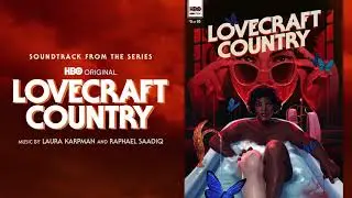 Lovecraft Country Official Soundtrack | Never a True Believer &ndash; Laura Karpman & Raphael Saadiq