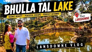 Bhulla Tal -  Beautiful Man-Made Lake | Not So Good Experience | Lansdowne Hills Vlog