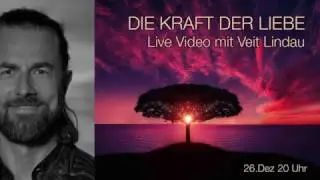 Die Kraft der Liebe  - Live Vortrag mit Veit Lindau
