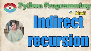 @ 49.PYTHON PROGRAMMING -INDIRECT RECURSION WITH EXAMPLE