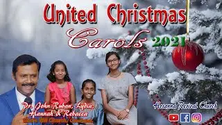 United Christmas Carols &lsquo;21 || Pr. John Ruban ,Lydia,Hannah & Rebecca, God&rsquo;s Will Church, Coimbatore
