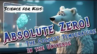 [Kid's Science] Absolute Zero, the coldest temperature!