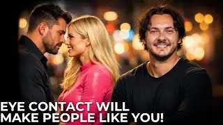 How To Use Eye Contact To Make People Like You More