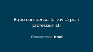 Equo compenso: le novit&agrave; per i professionisti