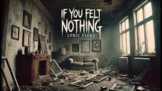 We Cannot Save You - If You Felt Nothing [Official Lyric Video]