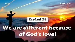 【 Ezekiel 28 】We are different because of God&rsquo;s love. ｜ACAD Bible Reading