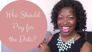 Who Should Pay for the Date, the Man or the Woman? (Christian) Relationship