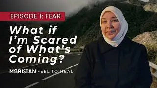 What If I&rsquo;m Scared of What&rsquo;s Coming? | Feel to Heal Ep 1: Fear | Dr. Rania Awaad | Ramadan 2026