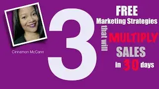 3 Free Marketing Strategies That Will Multiply Your Sales in the Next 30 Days