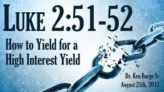 How to Yield for a High Interest Yield - Luke 2:51-52