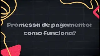 Promessa de pagamento: como funciona? | Me ajuda aí, Kovi