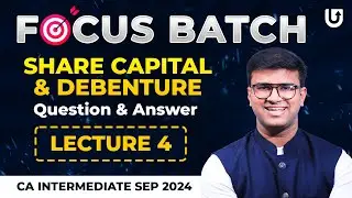 Share Capital & Debenture | CA Inter Law Sep 2024 | L4 | Focus Batch | CA Indresh Gandhi #cainter