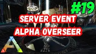 Alpha Overseer Server Event [Ark: Survival Evolved, BTS Island, EP#19)