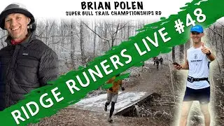 Ridge RUNers Live #48 | Brian Polen - Super Bull Trail Championships
