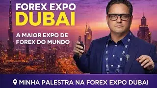 🚨 MINHA PALESTRA COMPLETA NA MAIOR FOREX EXPO DO MUNDO 🇧🇷🔥 | Forex Expo Dubai 2025